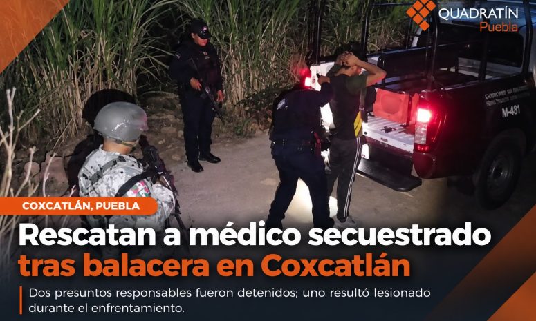 Rescatan a médico secuestrado en Oaxaca tras balacera en Coxcatlán