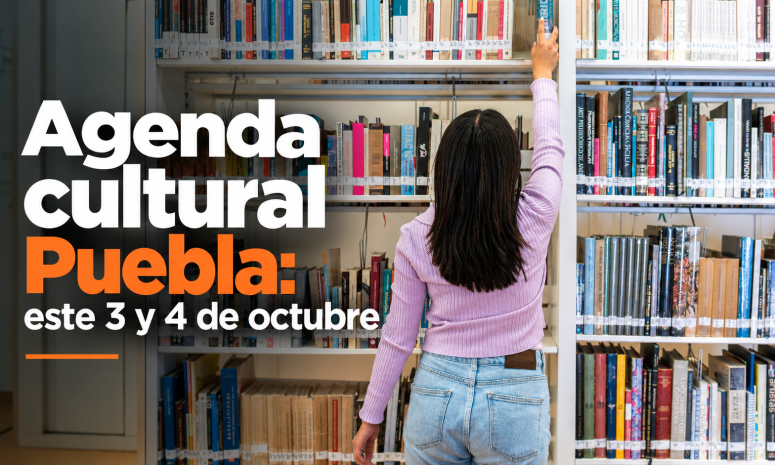 Agenda cultural Puebla: teatro, cine y talleres este 3 y 4 de octubre